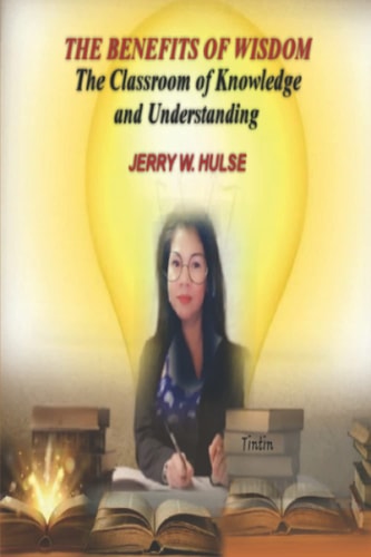 The Benefits of Wisdom The Classroom of Knowledge & Understanding