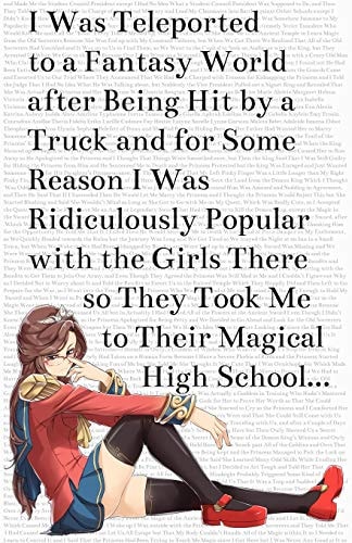 I Was Teleported to a Fantasy World After Being Hit by a Truck and for Some Reason I Was Ridiculously Popular with the Girls There So They Took Me to Their Magical High School...