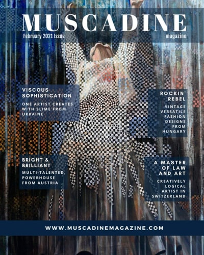 Muscadine Magazine February 2021 Issue A Sweet Perspective on Art, Fashion and Life Featuring Stefania Agoston of TiCCi Clothing, TANBELIA, Vaida Mikliusiene and Bransha Gautier.