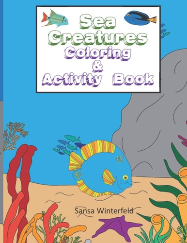Sea Creatures Coloring & Activity Book Kids Ages 4-8, Adorable Ocean Creatures to Color