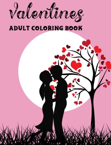Valentines Adult Coloring Book, A Beautiful and Lovely Coloring Book For Adult Boys and Girls. Mind Relaxing and Perfect Gift For Couple with Lots Of Stress Relieving Pattern, Birds, Animal, Hearts ETC.