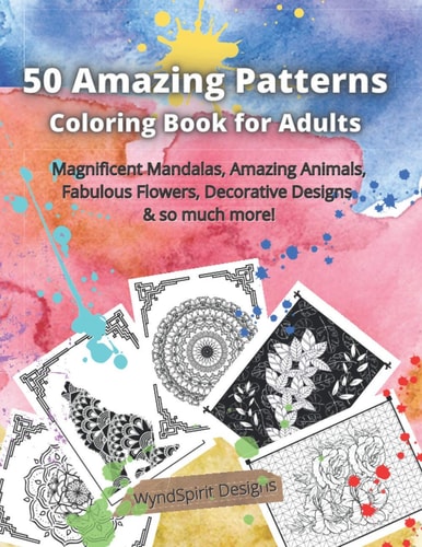 50 Amazing Patterns Coloring Book for Adults Stress Relieving Designs- Gorgeous Zen Animals, Relaxing Mandalas, Peaceful Paisleys, Floral Garden Patterns and Geometric Designs, Reverse Coloring Pages