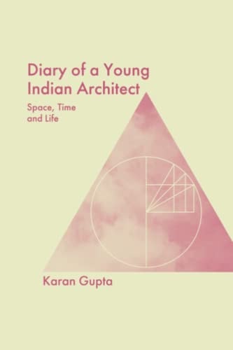 Diary of a Young Indian Architect Space, Time and Life