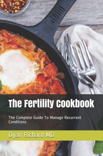 The Fertility Cookbook The Complete Guide To Manage Recurrent Conditions