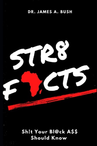 Str8 Facts Sh!t Your Black Ass Should Know