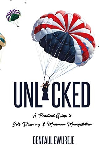 Unlocked A Practical Guide to Self-discovery and Maximum Manifestation