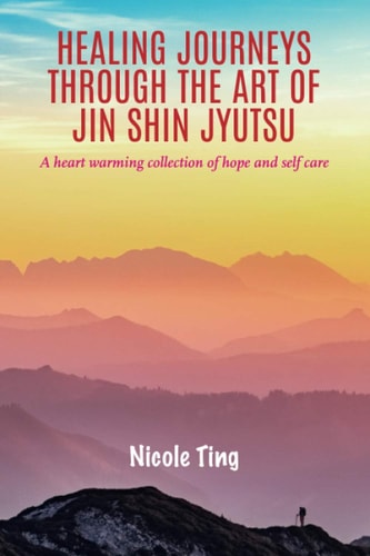 Healing Journeys Through The Art of Jin Shin Jyutsu A Heart Warming Collection of Hope and Self Care
