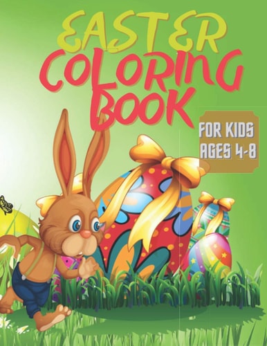 Easter Coloring Book for Kids Ages 4-8 49 Coloring Pages for Kids! Toddlers and Children, Cute and Fun Easter Animals, Learning Activity Book with Alphabet and Tic Tac Toe Game 8-12