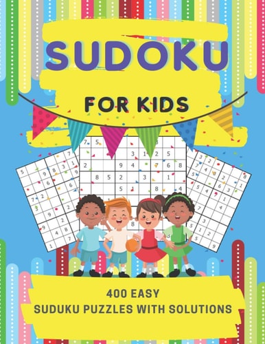 Sudoku For Kids 400 Easy Sudoku Puzzles For Super Smart Kids And Beginners 9x9, With Solutions