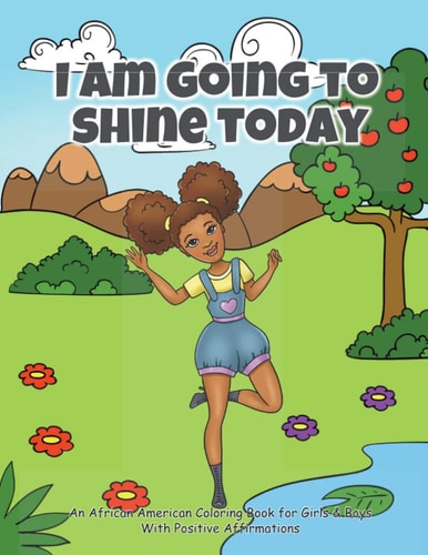 I Am Going To Shine Today African American Coloring Books for Girls and Boys (Coloring Book With Positive Affirmations)