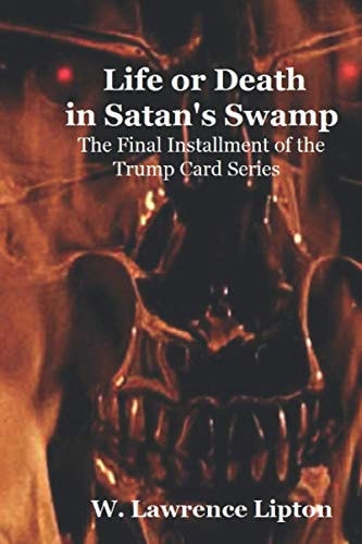 Life Or Death in Satan's Swamp The Final Installment of the Trump Card Series