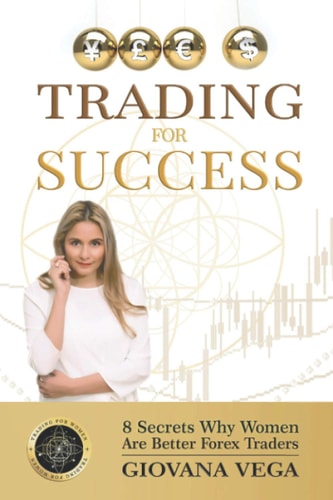 Trading for Success 8 Secrets Why Women Are Better Forex Traders