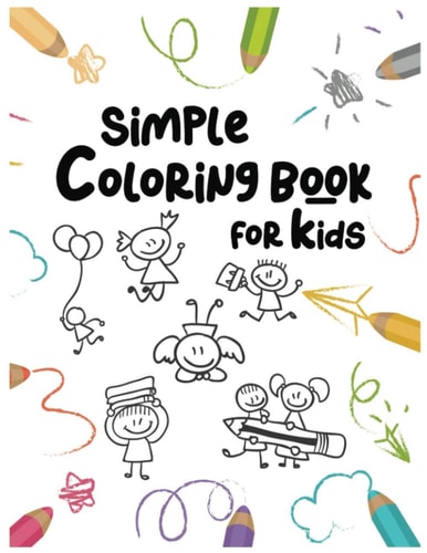 Simple Coloring Book For Kids : Easy and Fun Educational Coloring Pages of Animals For Little Kids Age 2-4, 4-8, Boys, Girls, Preschool and Kindergarten - Vol.5