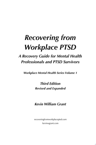 Recovering from Workplace PTSD (Third Edition) A Recovery Guide for Mental Health Professionals and PTSD Survivors