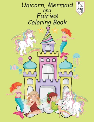 Unicorn Mermaid and Fairy Coloring Book For Kids Ages 4-8 Paperback