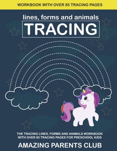 Tracing Lines, Forms and Animals Workbook The Tracing Line, Form and Animals Workbook with Over 85 Tracing Pages for Preschool Kids