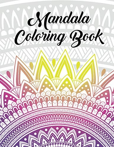 Mandala Coloring Book Stress Relieving Designs to Color, Relax and Unwind (Coloring Books for Adults) Stress Relieving Designs to Color, Relax and Unwind (Coloring Books for Adults) 8.5x 11 24 Pages