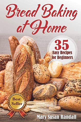 Bread Baking at Home 35 Easy Recipes for Beginners