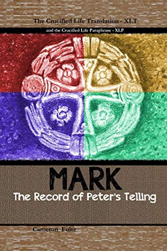 Mark The Record of Peter's Telling: the Crucified Life Translation