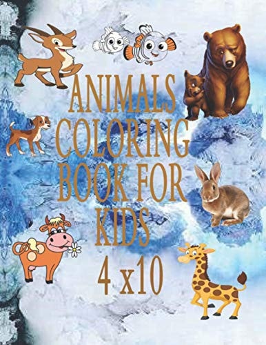 Animals Coloring Book For Kids 4x10 & Toddlers My First Big Book of Easy Educational Coloring Pages of Animal Letters A to Z for Boys & Girls, Little Kids, Preschool and Kindergarten Paperback