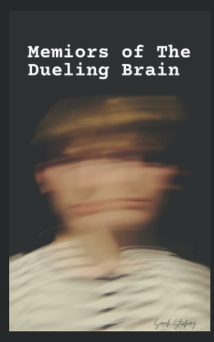 Memoirs of the Dueling Brain Thoughts, Quotes and Muses from a Bipolar Mind
