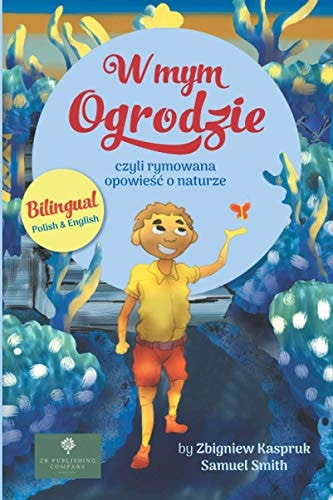 W Mym Ogrodzie Rymowana Opowieśc O Naturze