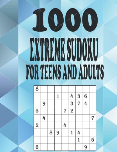 1000 Extreme Sudoku for Teens and Adults Challenging Sudoku Puzzles, Test Your Logic