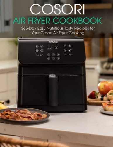 Cosori Air Fryer Cookbook 365-Day Easy Nutritious Tasty Recipes for Your Cosori Air Fryer Cooking