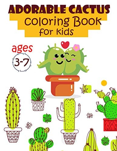 Adorable Cactus Coloring Book For Kids Ages 3-7 Variety of Cute Cactus Shapes to Color for Kids, Girls and Boys