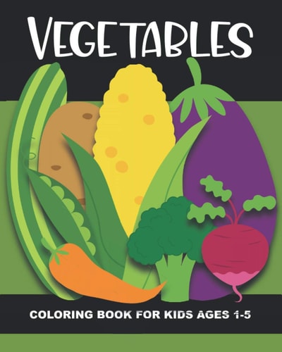 Vegetables Coloring Book for Kids Ages 1-5 Teach Healthy Eating Habits with this Fun & Simple Coloring Activity Book. Aimed at Preschoolers & Toddlers. Each Page Has a Vegetable & Veggies' Name. Color the Rainbow of Food! Great for Classrooms & Home