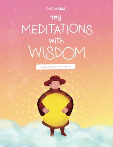 My Meditations With Wisdom Mindful Activities for Kids Ages 5+