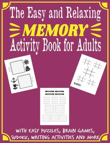 The Easy and Relaxing Memory Activity Book for Adults With Easy Puzzles, Brain Games, Sudoku, Writing Activities And More Spot the Odd One Out, Logic Games, Sudoku, Find the Difference, Unscramble, Relaxing Adult Activity Book, Word Search.