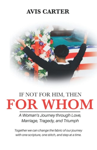 If Not for Him, Then for Whom A Woman's Journey Through Love, Marriage, Tragedy, and Triumph