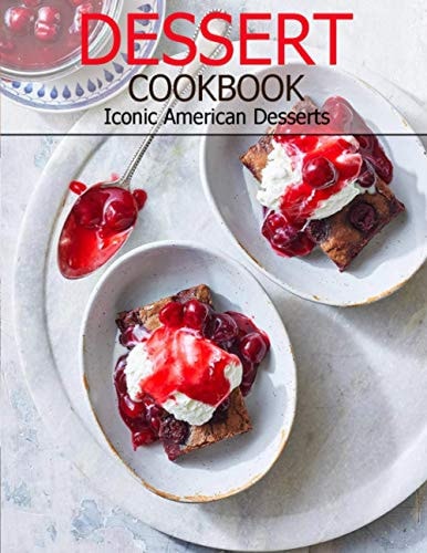 Dessert Cookbook Iconic American Desserts