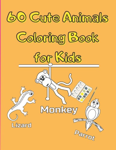 Cute Animals Coloring Book for Kids For Kids Aged 3-8, Great Gift for Boys & Girls, Funny 60 Pages to Color
