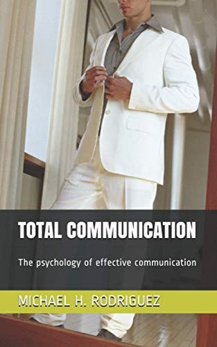 Total Communication The Psychology of Effective Communication