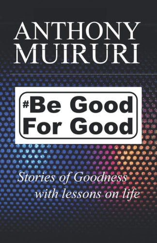 Be Good For Good Stories of Goodness with Lessons on Life.