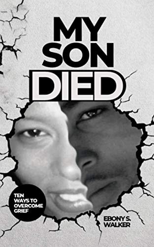 My Son Died Ten Ways to Overcome Grief