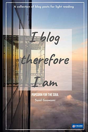 I Blog Therefore I Am Popcorn for the Soul: A Collection of Blog Posts for Light Reading