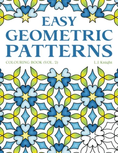 Easy Geometric Patterns Colouring Book (Volume 2) 50 Symmetrical Pattern Designs for Creative Fun and Relaxation