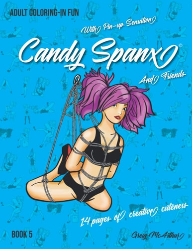 Adult Coloring-in Fun with Pin-up Sensation Candy Spanx and Friends, Book 5 14 Pages of Creative Cuteness