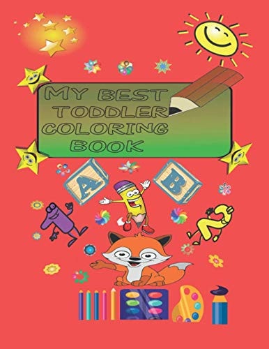 My Best Toddler Coloring Book My Best Toddler Coloring Book-fun with Colors, Letters, Numbers & Animal, Kids Coloring Activity, Ages 2, 3, 4, & 5 for Preschool and Practice and Enjoyment