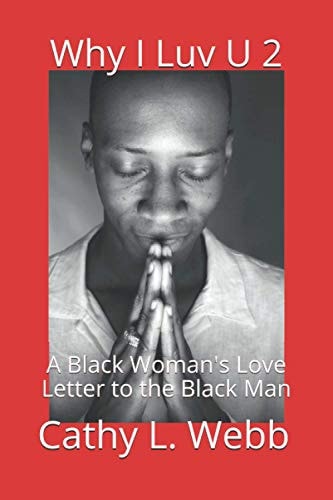 Why I Luv U 2 A Black Woman's Love Letter to the Black Man