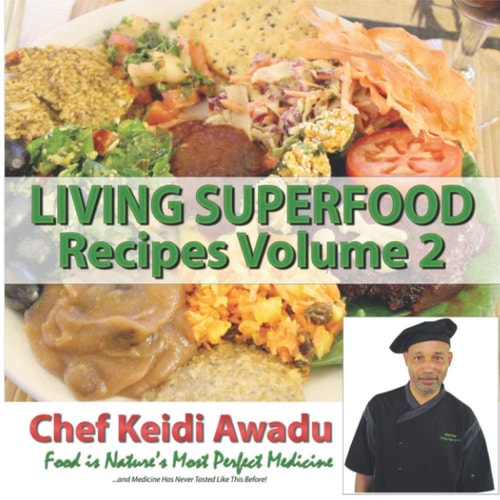 Living Superfood Recipes Vol. 2 Food Is Nature's Most Perfect Medicine