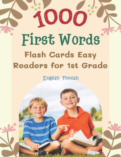 1000 First Words Flash Cards Easy Readers for 1st Grade English Finnish I Can Read Books My First Flashcards of Full Sight Word List with Pictures and Simple Sentence Parent Pack Learning to Read for Kids Easy.