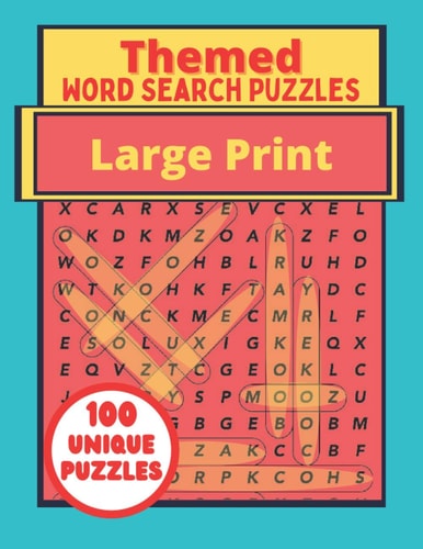 Themed Large Print Word Search Puzzles 100 Unique Puzzles Book - Interesting Topics For Adults - Teenagers - Seniors