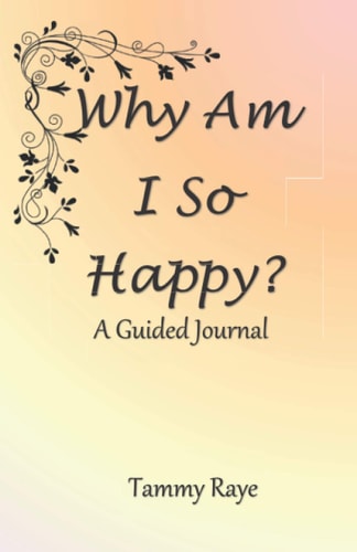 Why Am I So Happy? A Guided Journal
