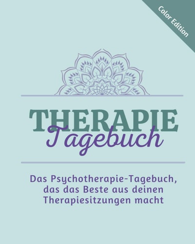 Therapie-Tagebuch Das Psychotherapie-Tagebuch, Das Das Beste Aus Deinen Therapiesitzungen Macht