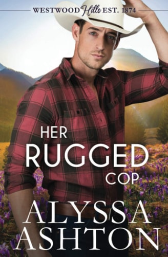 Her Rugged Cop A Sweet, Small Town Romance