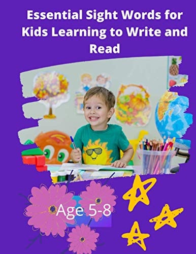 Essential Sight Words for Kids Learning to Write and Read Learn, Trace & Practice The Most Common High Frequency Words For Kids Learning To Write & Read. - Ages 5-8